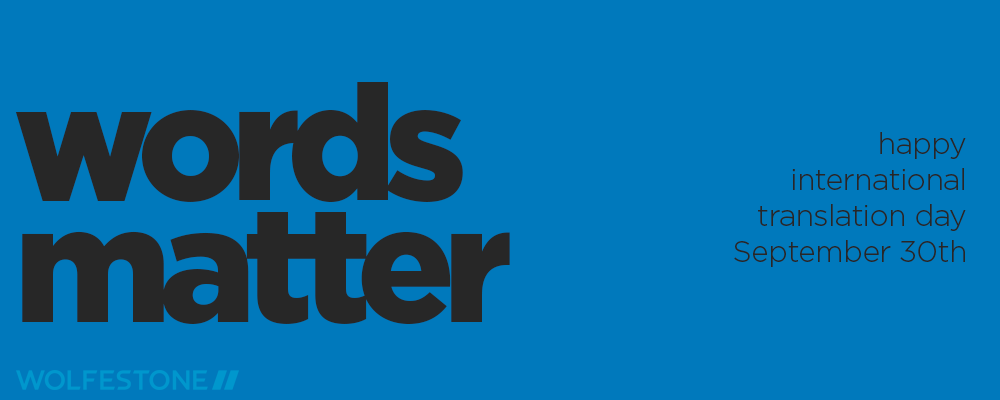 Happy International Translation Day from Wolfestone: words matter